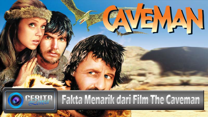 Fakta Menarik dari Film The Caveman