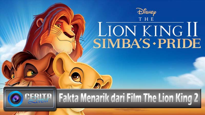 Fakta Menarik dari Film The Lion King 2